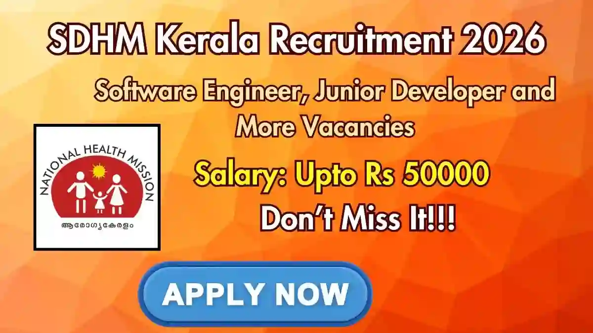 SDHM Kerala Recruitment 2026 - Apply Online for 10 Software Engineer, Junior Developer and More Posts