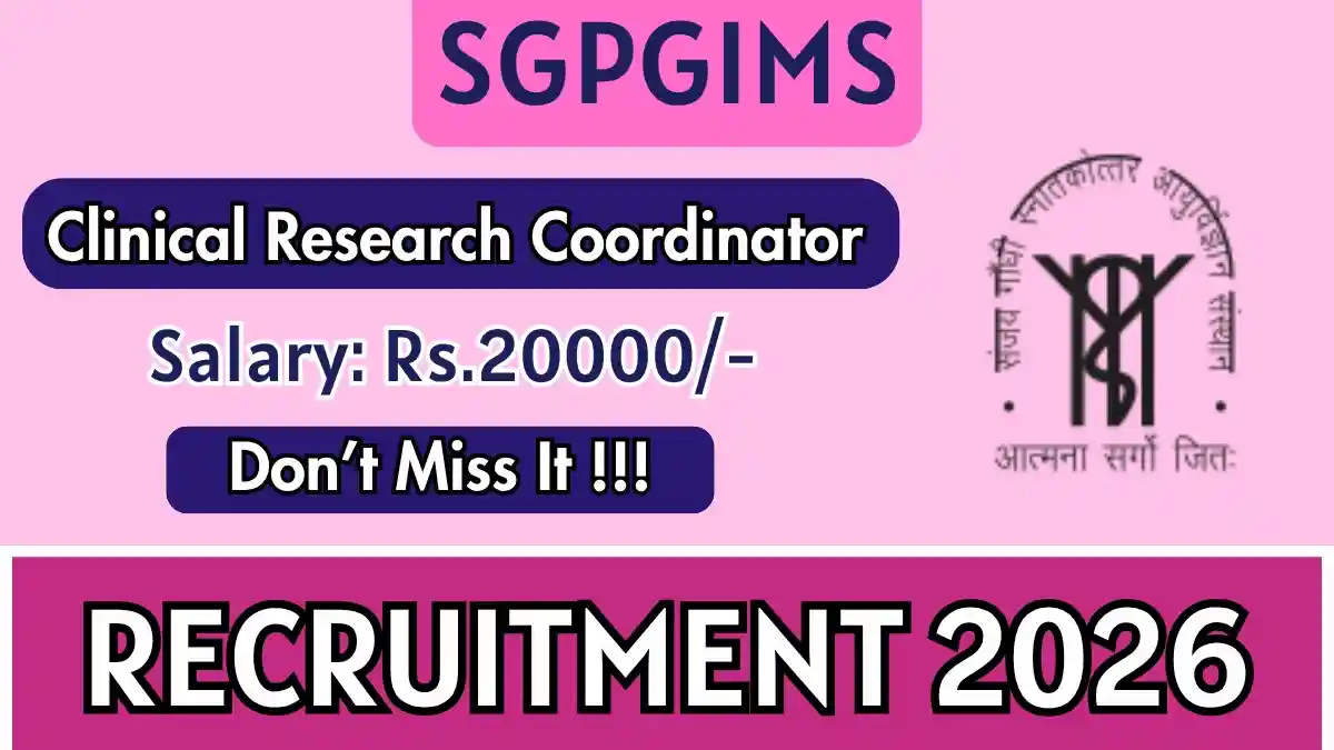 SGPGIMS Clinical Research Coordinator Recruitment 2026 – Apply Online