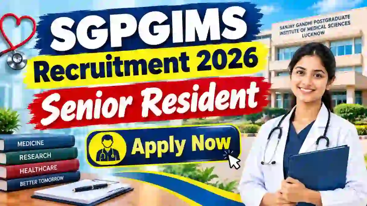 SGPGIMS Senior Resident Recruitment 2026 - Walkin SGPGIMS Senior Resident Recruitment 2026 - Walkin