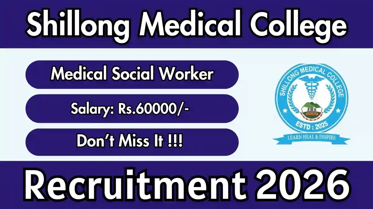 Shillong Medical College Medical Social Worker Recruitment 2026 – Apply Offline
