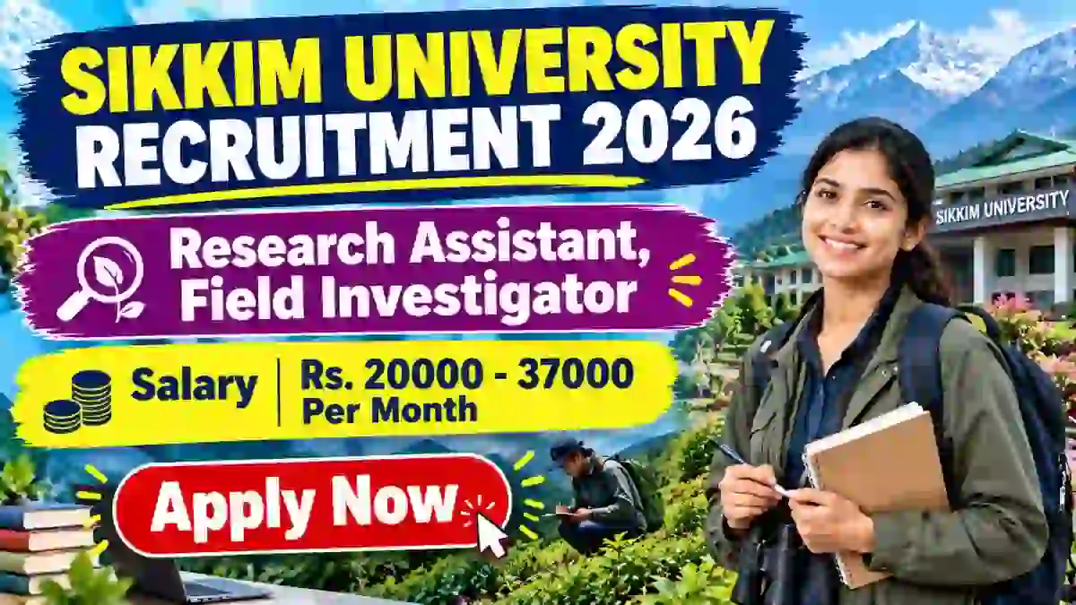 Sikkim University Recruitment 2026 - Apply Online for Research Assistant, Field Investigator Posts