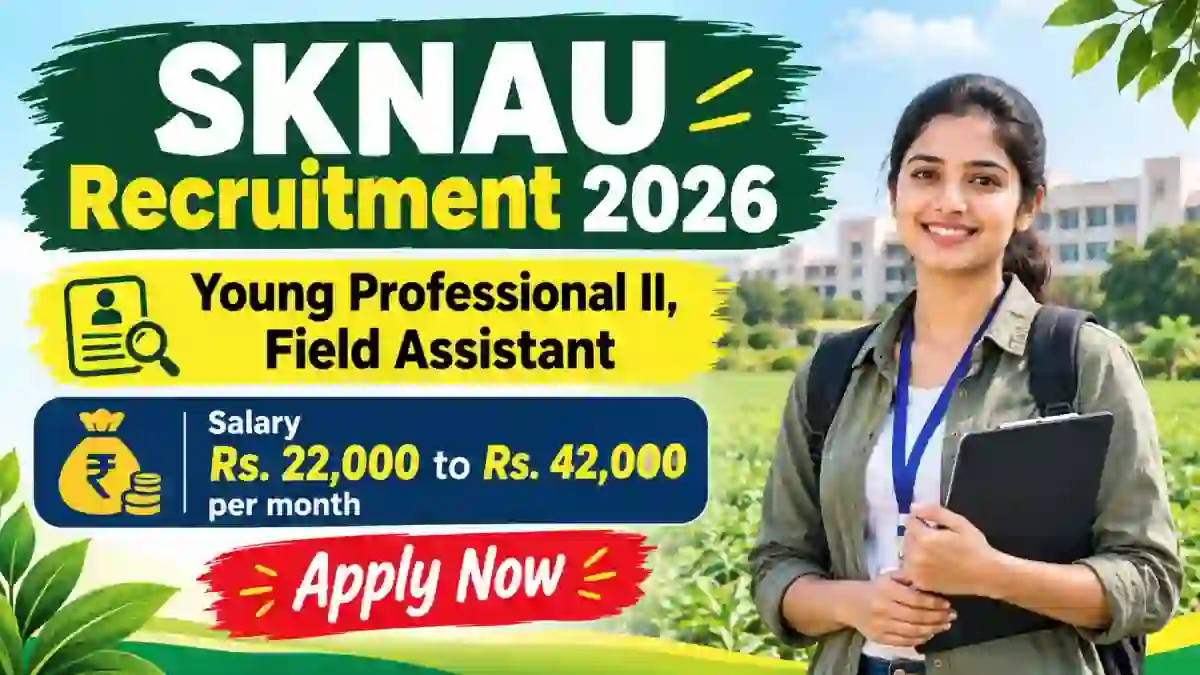 SKNAU Recruitment 2026 - Walkin for Young Professional II, Field Assistant Posts