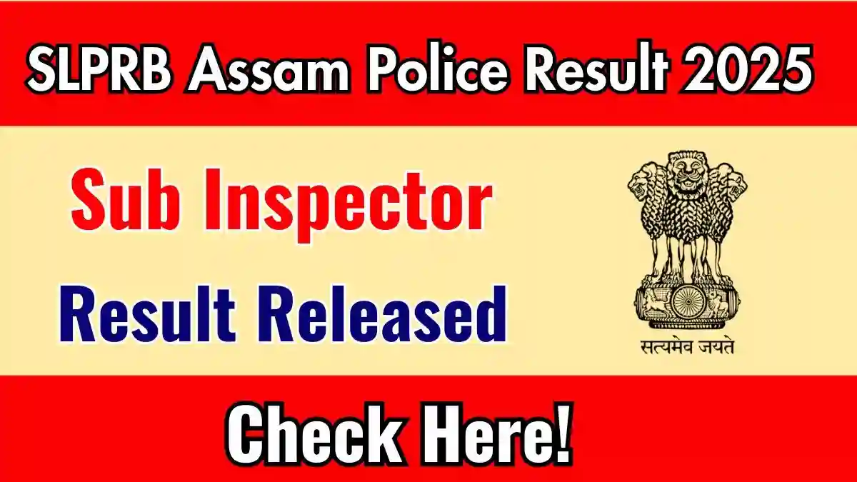 SLPRB Assam Police SI Result 2025 slprbassam.in SLPRB Assam Police SI Result 2025 slprbassam.in