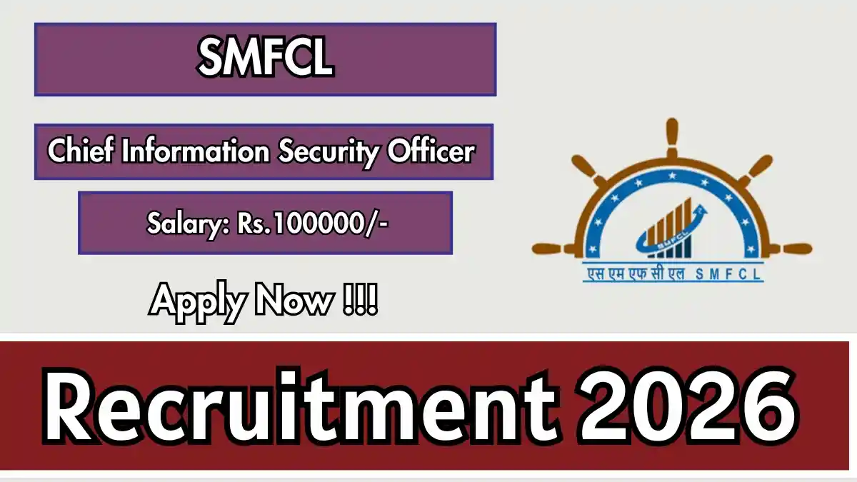 SMFCL Chief Information Security Officer Recruitment 2026 – Apply Online