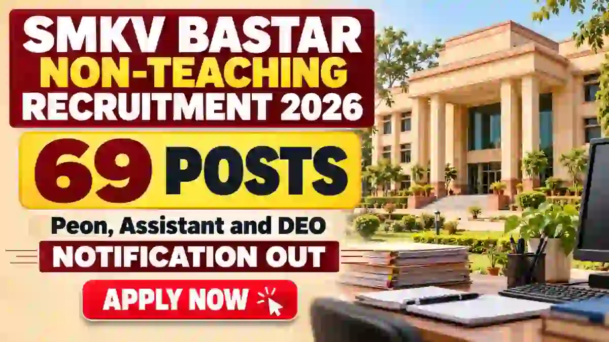 SMKV Bastar Non-Teaching Recruitment 2026 - Apply Online for 69 Peon, Assistant and DEO Posts SMKV Bastar Non-Teaching Recruitment 2026 - Apply Online for 69 Peon, Assistant and DEO Posts