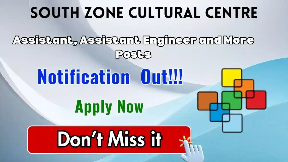 South Zone Cultural Centre Recruitment 2026 - Apply Offline for 25 Assistant, Assistant Engineer and More Posts