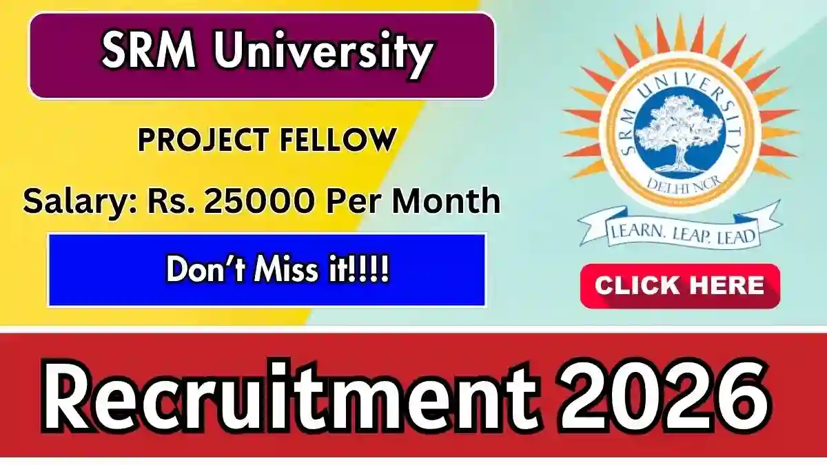 SRM University Project Fellow Recruitment 2026 - Apply Offline