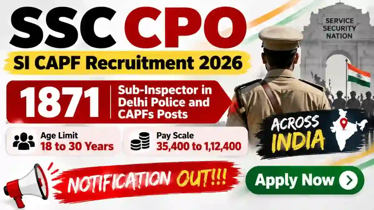 SSC CPO SI CAPF Recruitment 2026 Notification Out - Apply Online for 1,871 Sub-Inspector in Delhi Police and CAPFs Posts SSC CPO SI CAPF Recruitment 2026 Notification Out - Apply Online for 1,871 Sub-Inspector in Delhi Police and CAPFs Posts