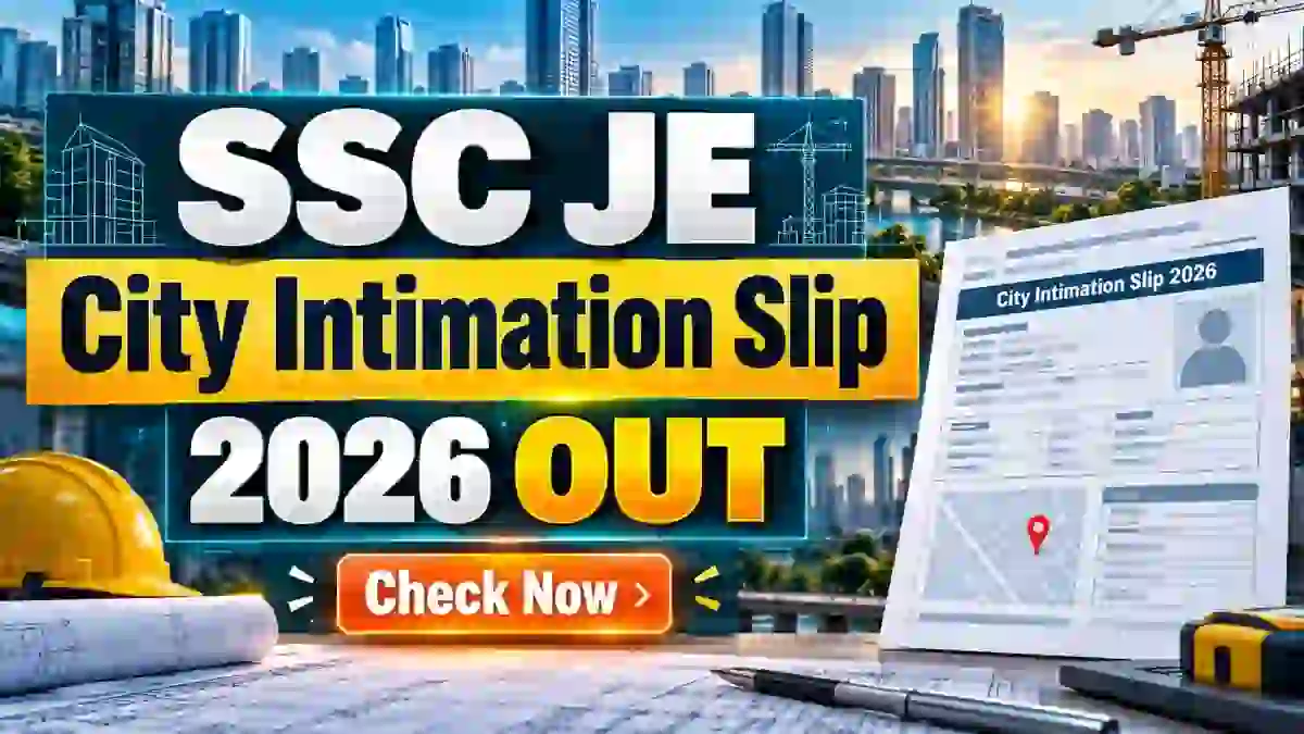 SSC JE City Intimation Slip 2026 Out - Paper 1 Exam City Download Link Active at ssc.gov.in