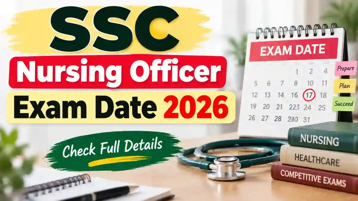 SSC Nursing Officer Exam Date 2026 - Check CBE Schedule, Vacancy & Exam Pattern at ssc.gov.in SSC Nursing Officer Exam Date 2026 - Check CBE Schedule, Vacancy & Exam Pattern at ssc.gov.in