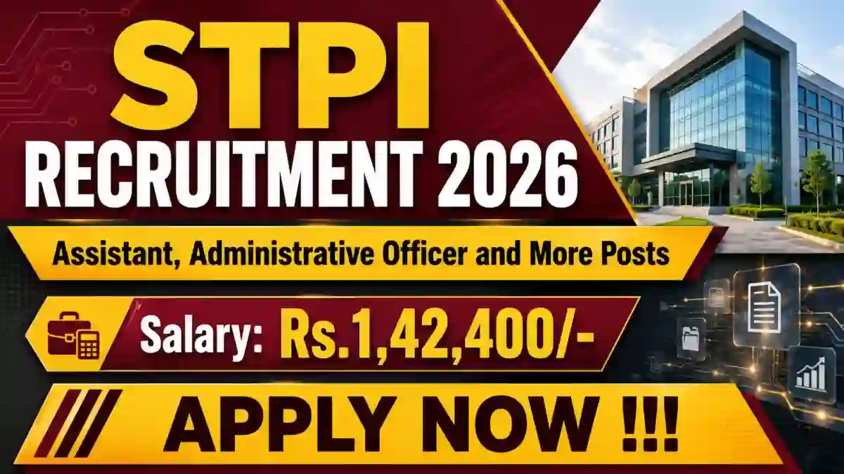 STPI Recruitment 2026 - Apply Online for 10 Assistant, Administrative Officer and More Posts STPI Recruitment 2026 - Apply Online for 10 Assistant, Administrative Officer and More Posts