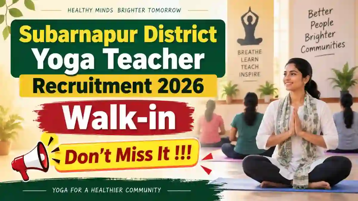 Subarnapur District Yoga Teacher Recruitment 2026 - Walkin for 13 Posts Subarnapur District Yoga Teacher Recruitment 2026 - Walkin for 13 Posts