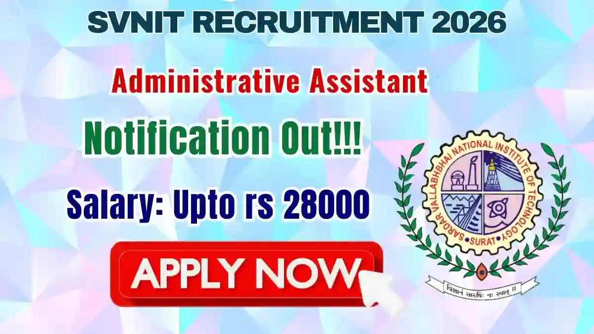 SVNIT Administrative Assistant Recruitment 2026 - Apply Online