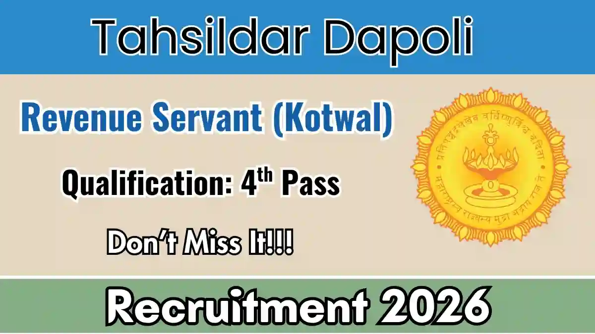 Tahsildar Dapoli Revenue Servant (Kotwal) Recruitment 2026 - Apply Offline for 11 Posts Tahsildar Dapoli Revenue Servant (Kotwal) Recruitment 2026 - Apply Offline for 11 Posts
