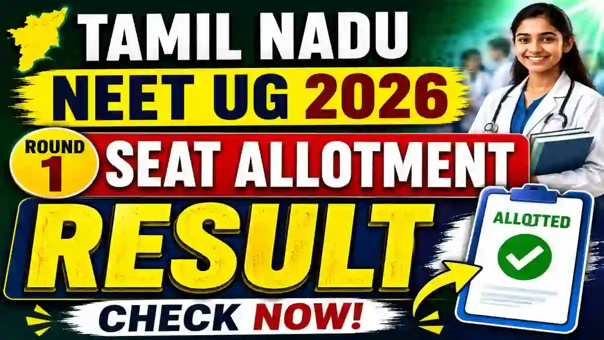 Tamil Nadu NEET UG 2026 Round 1 Seat Allotment Result Out - Check Allotment Order at tnmedicalselection.net