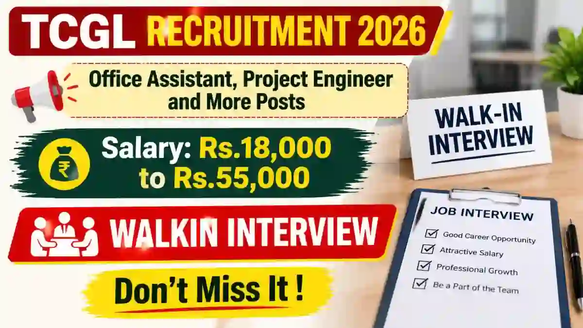 TCGL Recruitment 2026 Notification Out – Walk in for 47 Office Assistant, Project Engineer and More Posts TCGL Recruitment 2026 Notification Out – Walk in for 47 Office Assistant, Project Engineer and More Posts