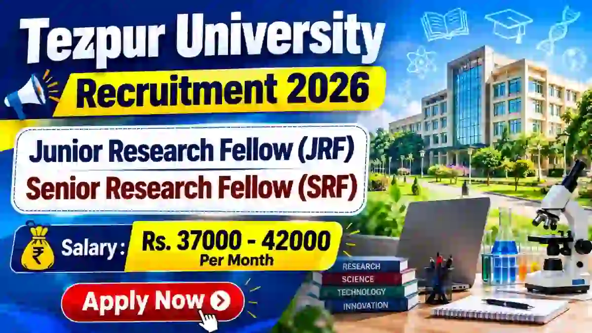 Tezpur University Recruitment 2026 - Apply Online for Junior Research Fellow, Senior Research Fellow Posts