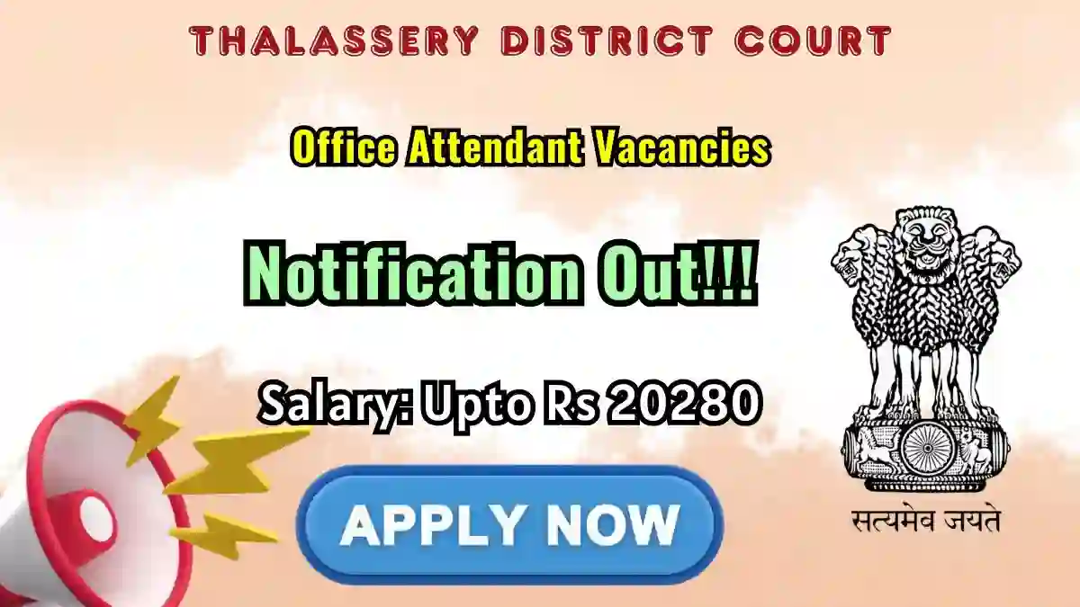 Thalassery District Court Office Attendant Recruitment 2026 - Apply Offline Thalassery District Court Office Attendant Recruitment 2026 - Apply Offline
