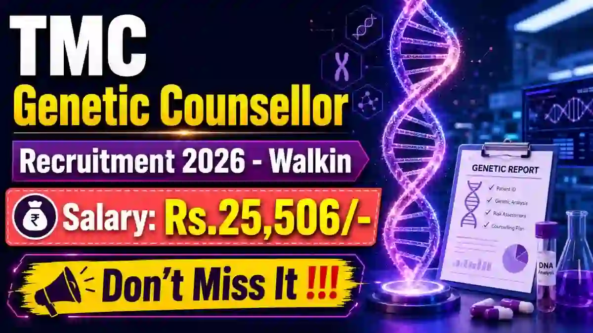 TMC Genetic Counsellor Recruitment 2026 - Walkin TMC Genetic Counsellor Recruitment 2026 - Walkin