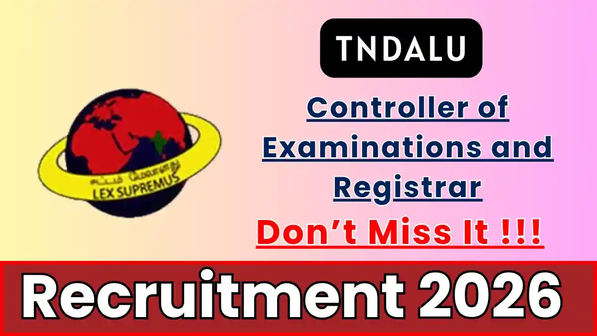 TNDALU Recruitment 2026 – Apply Offline for Registrar, Controller of Examinations Posts TNDALU Recruitment 2026 – Apply Offline for Registrar, Controller of Examinations Posts