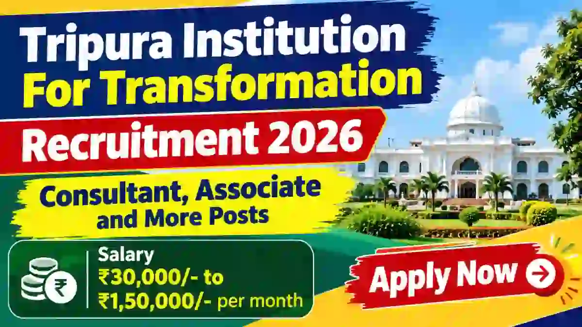 Tripura Institution For Transformation Recruitment 2026 - Apply Online for 12 Consultant, Associate and More Posts