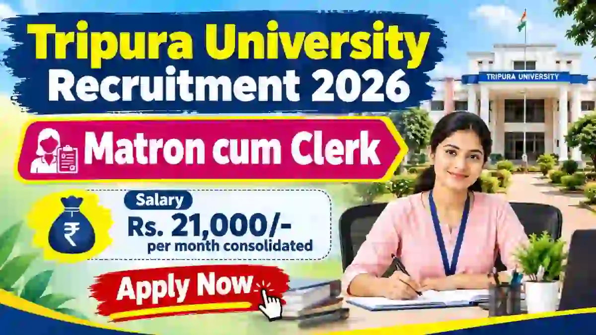 Tripura University Matron cum Clerk Recruitment 2026 - Walkin Tripura University Matron cum Clerk Recruitment 2026 - Walkin
