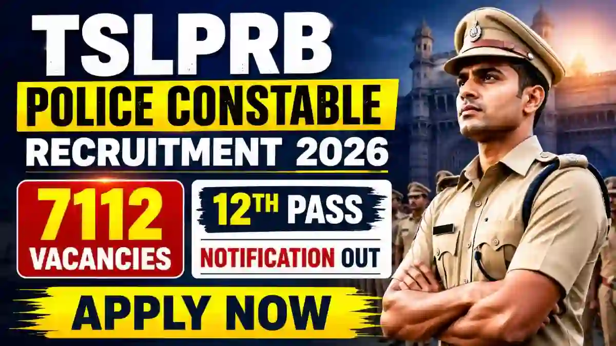 TSLPRB Police Constable Recruitment 2026 - 7112 Vacancies, Apply Online TSLPRB Police Constable Recruitment 2026 - 7112 Vacancies, Apply Online