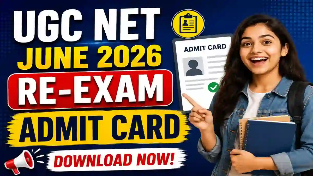 UGC NET June 2026 Re-Exam Admit Card 2026 Out - Download Online @ ugcnet.nta.nic.in