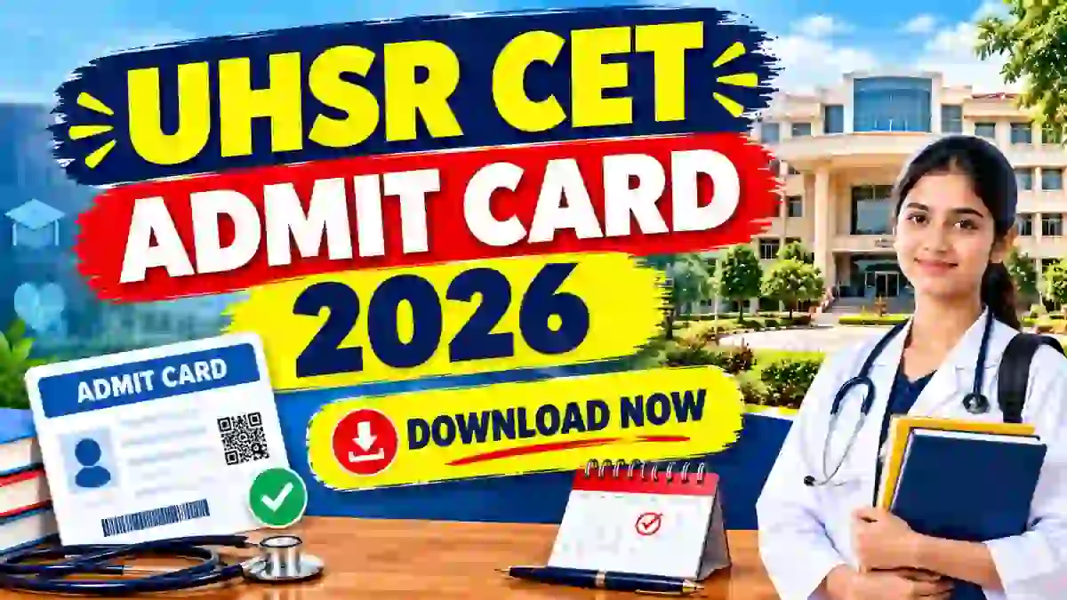 UHSR CET Admit Card 2026 Out - Download Online @ uhsr.ac.in
