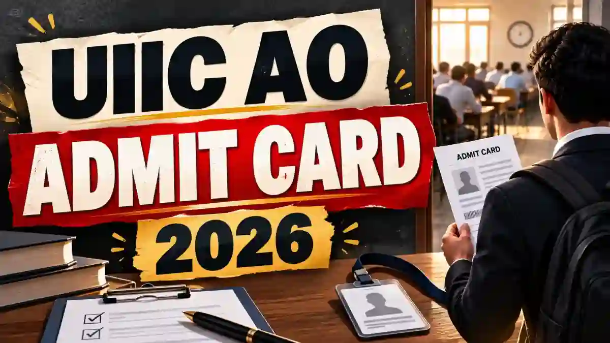 UIIC AO Admit Card 2026 - Prelims Call Letter Release Date, Download Steps and Exam Details