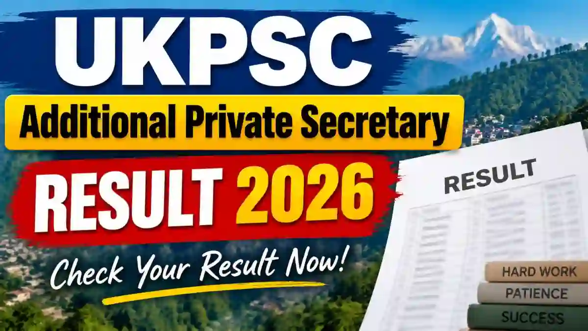 UKPSC APS Result 2026 - Check Additional Private Secretary Selection List PDF at psc.uk.gov.in