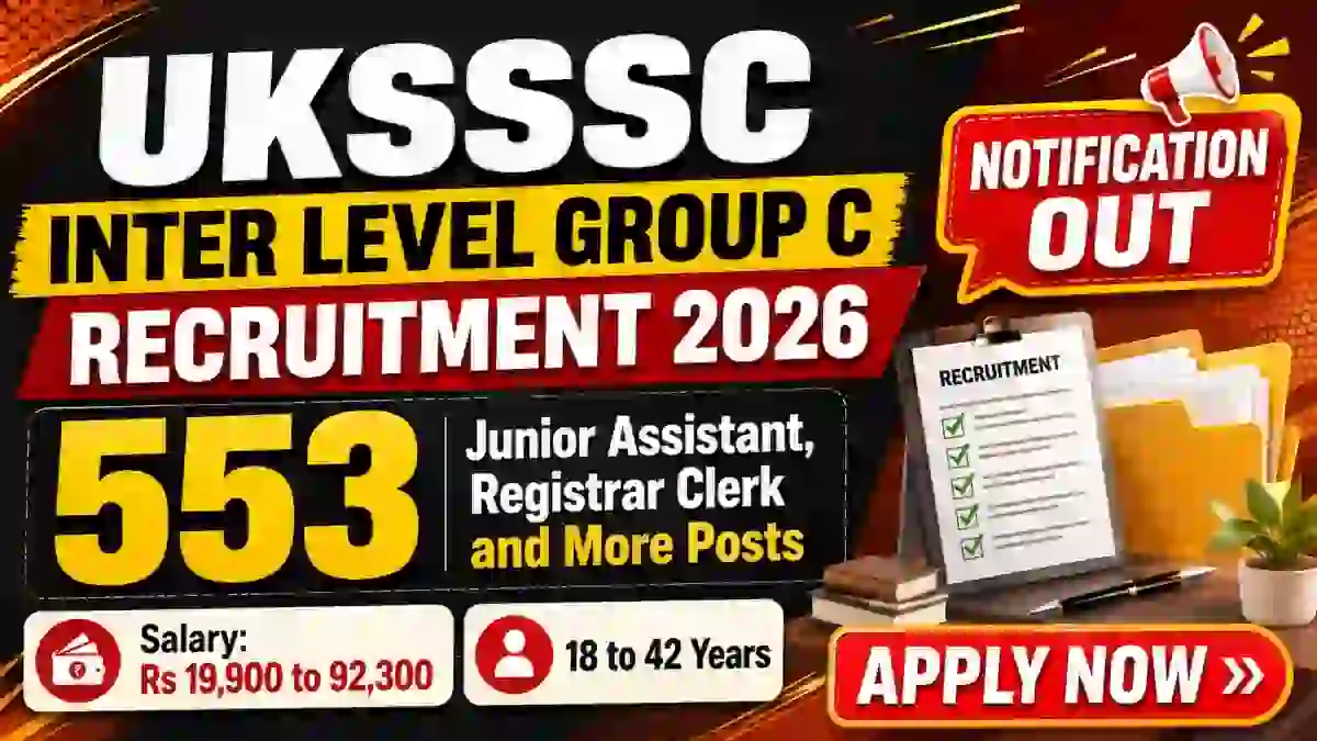 UKSSSC Inter Level Group C Recruitment 2026 Notification Out - Apply Online for 553 Junior Assistant, Registrar Clerk and More Posts