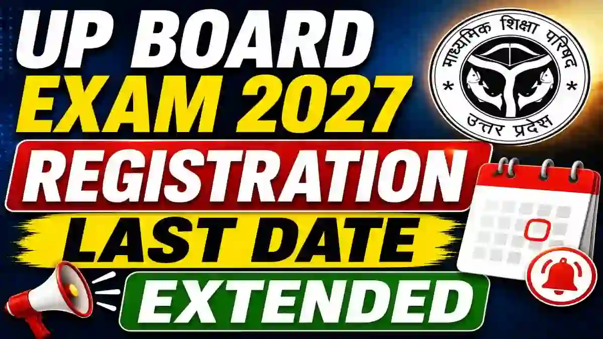 UP Board Exam 2027 Registration Last Date Extended - Check Schedule for Class 10 & 12 @ upmsp.edu.in