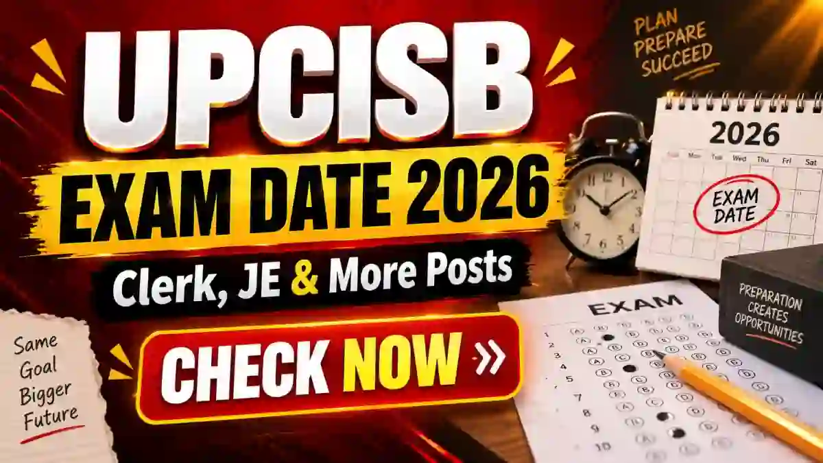 UPCISB Exam Date 2026 Out - Check Clerk, JE, Manager & Other Posts Exam Schedule