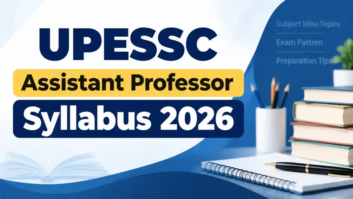 UPESSC Assistant Professor Syllabus 2026 - Check Exam Pattern & Subject-Wise at upessc.up.gov.in UPESSC Assistant Professor Syllabus 2026 - Check Exam Pattern & Subject-Wise at upessc.up.gov.in