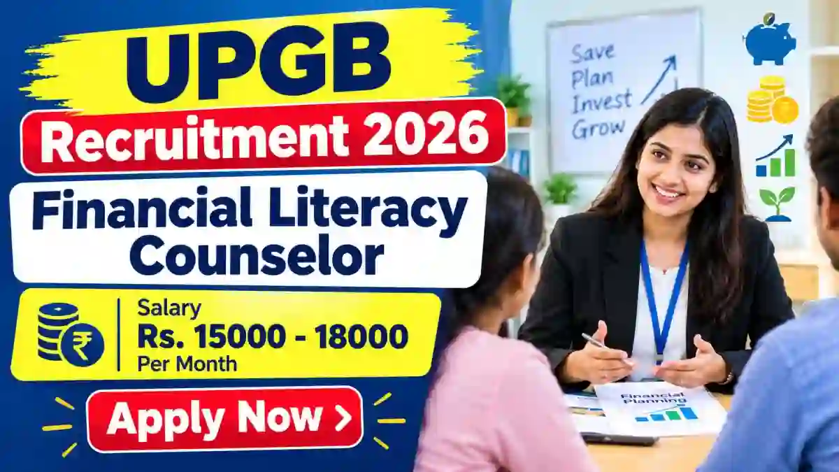 UPGB Financial Literacy Counselor Recruitment 2026 - Apply Offline for 20 Posts