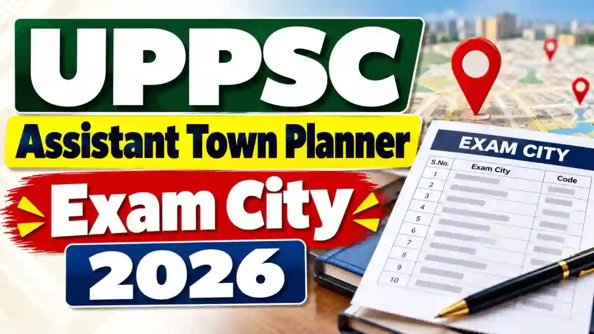 UPPSC Assistant Town Planner Exam City 2026 - Check Mains District Slip, Date and How to Download UPPSC Assistant Town Planner Exam City 2026 - Check Mains District Slip, Date and How to Download