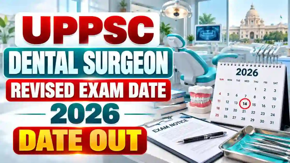 UPPSC Dental Surgeon Revised Exam Date 2026 Out - Check New Exam Schedule at uppsc.up.nic.in UPPSC Dental Surgeon Revised Exam Date 2026 Out - Check New Exam Schedule at uppsc.up.nic.in