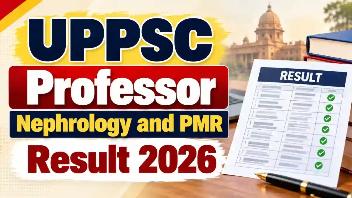 UPPSC Result 2026 Out - Check Professor Nephrology and PMR Selected Candidates List at uppsc.up.nic.in UPPSC Result 2026 Out - Check Professor Nephrology and PMR Selected Candidates List at uppsc.up.nic.in