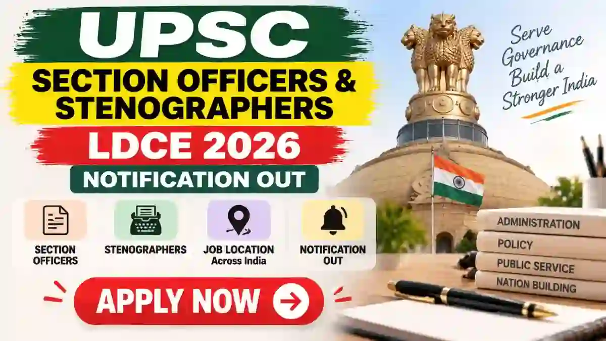 UPSC Section Officers and Stenographers LDCE 2026 Notification Out - Apply Online by 6th October 2026 UPSC Section Officers and Stenographers LDCE 2026 Notification Out - Apply Online by 6th October 2026