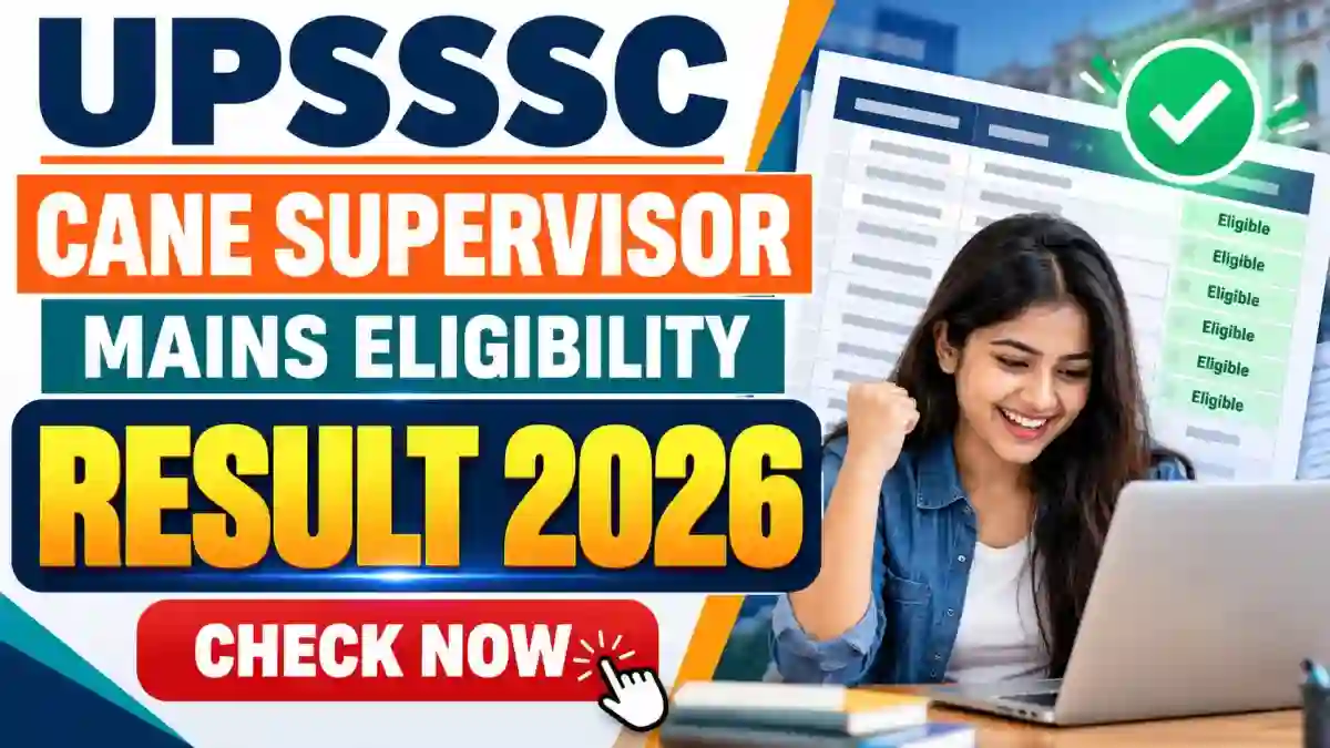 UPSSSC Cane Supervisor Mains Eligibility Result 2026 Out - Download PDF UPSSSC Cane Supervisor Mains Eligibility Result 2026 Out - Download PDF