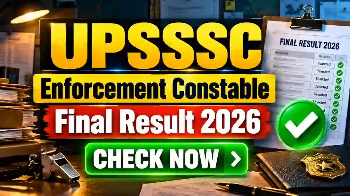 UPSSSC Enforcement Constable Final Result 2026 Out - Check Result PDF at upsssc.gov.in UPSSSC Enforcement Constable Final Result 2026 Out - Check Result PDF at upsssc.gov.in