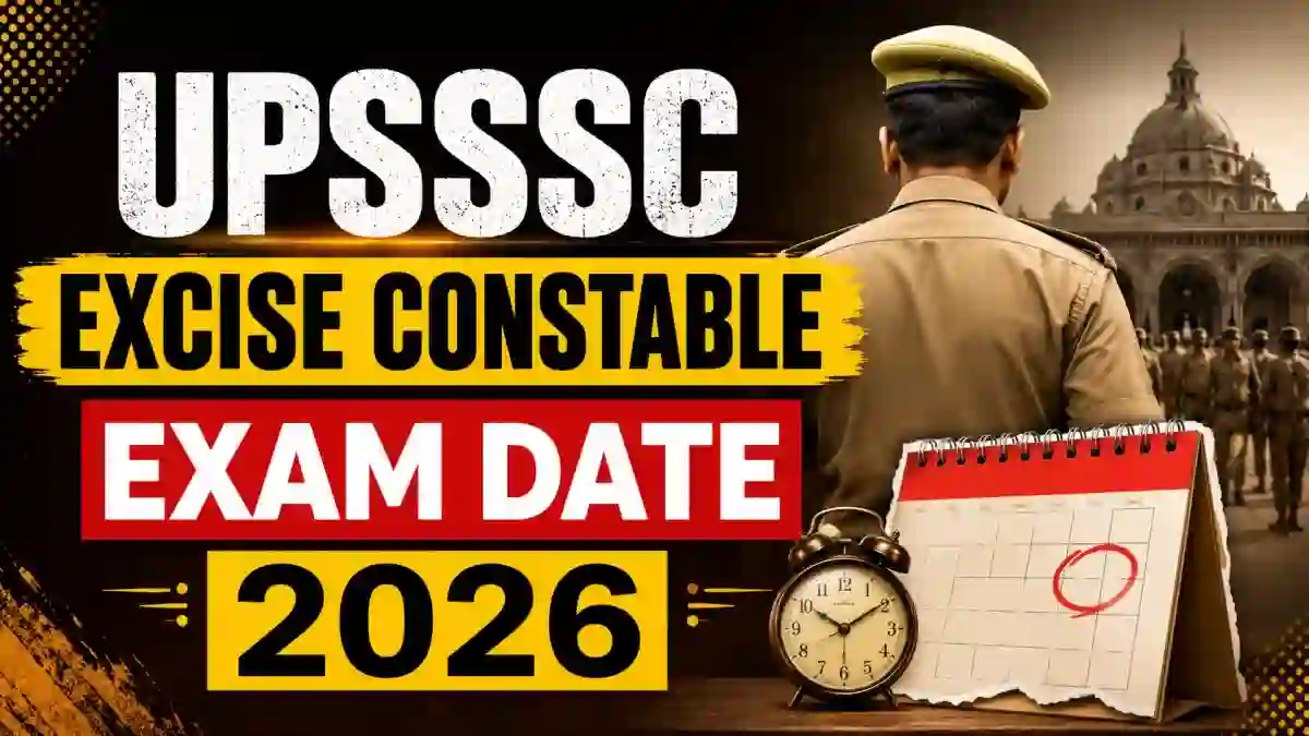 UPSSSC Excise Constable Exam Date 2026 - Check Mains Exam Schedule PDF UPSSSC Excise Constable Exam Date 2026 - Check Mains Exam Schedule PDF