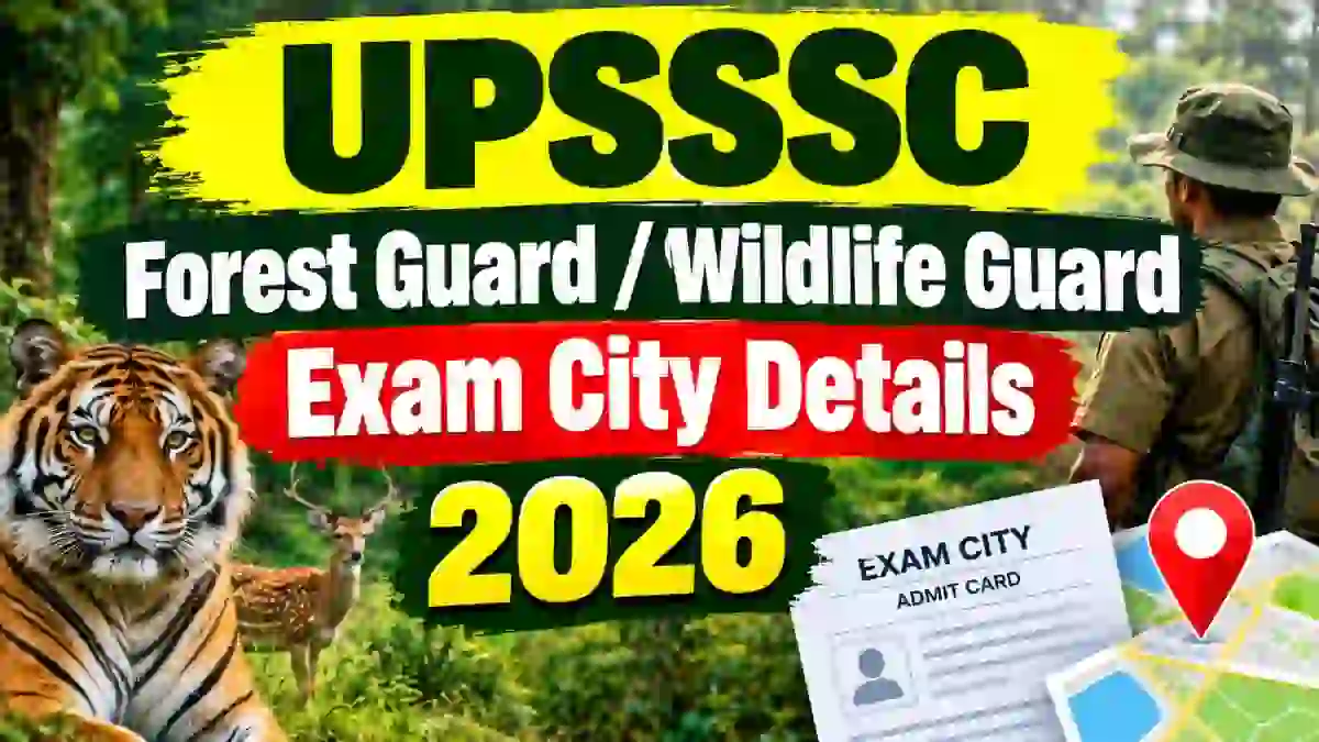 UPSSSC Forest Guard / Wildlife Guard Exam City 2026 - Check & Download Link