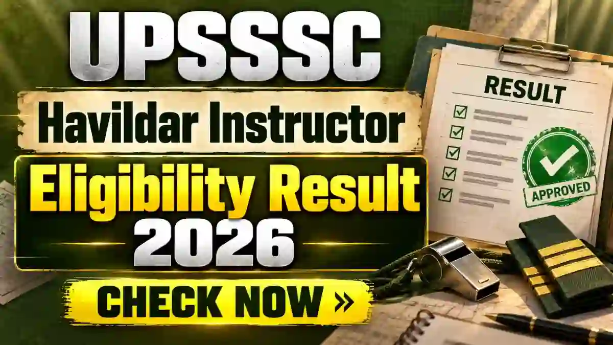 UPSSSC Havildar Instructor Result 2026 Out - Check Eligibility Result at upsssc.gov.in UPSSSC Havildar Instructor Result 2026 Out - Check Eligibility Result at upsssc.gov.in