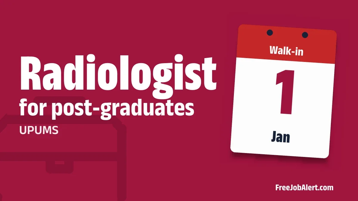 UPUMS Radiologist Recruitment 2026 – Walkin