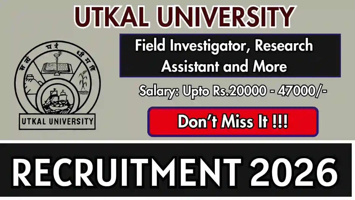 Utkal University Recruitment 2026 – Apply Offline for 28 Field Investigator, Research Assistant and More Posts