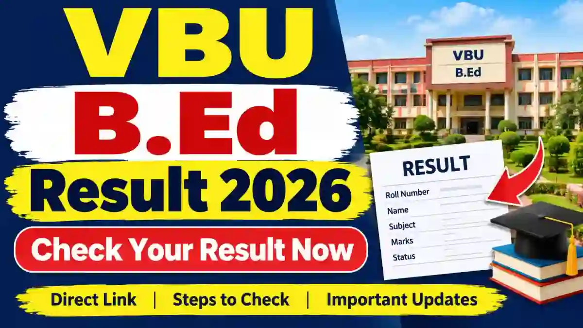 VBU B.Ed Result 2026 Out - Direct Link to Check 1st Semester Result Online @ vbu.ac.in