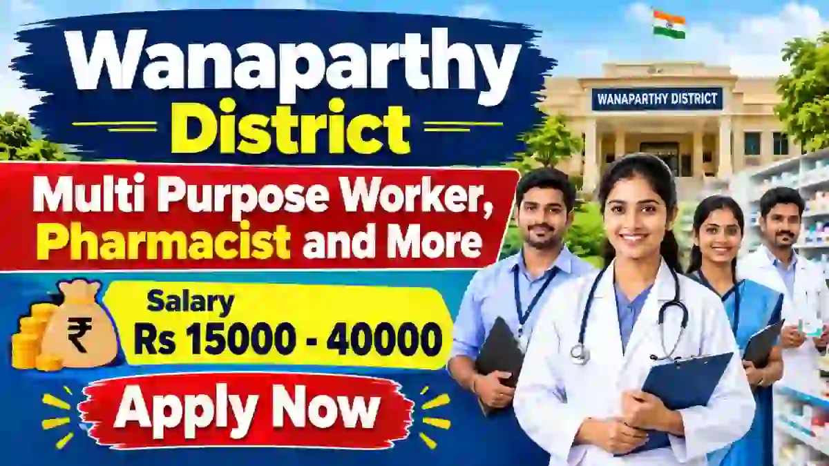 Wanaparthy District Recruitment 2026 – Apply Offline for Multi Purpose Worker, Pharmacist and More Posts Wanaparthy District Recruitment 2026 – Apply Offline for Multi Purpose Worker, Pharmacist and More Posts