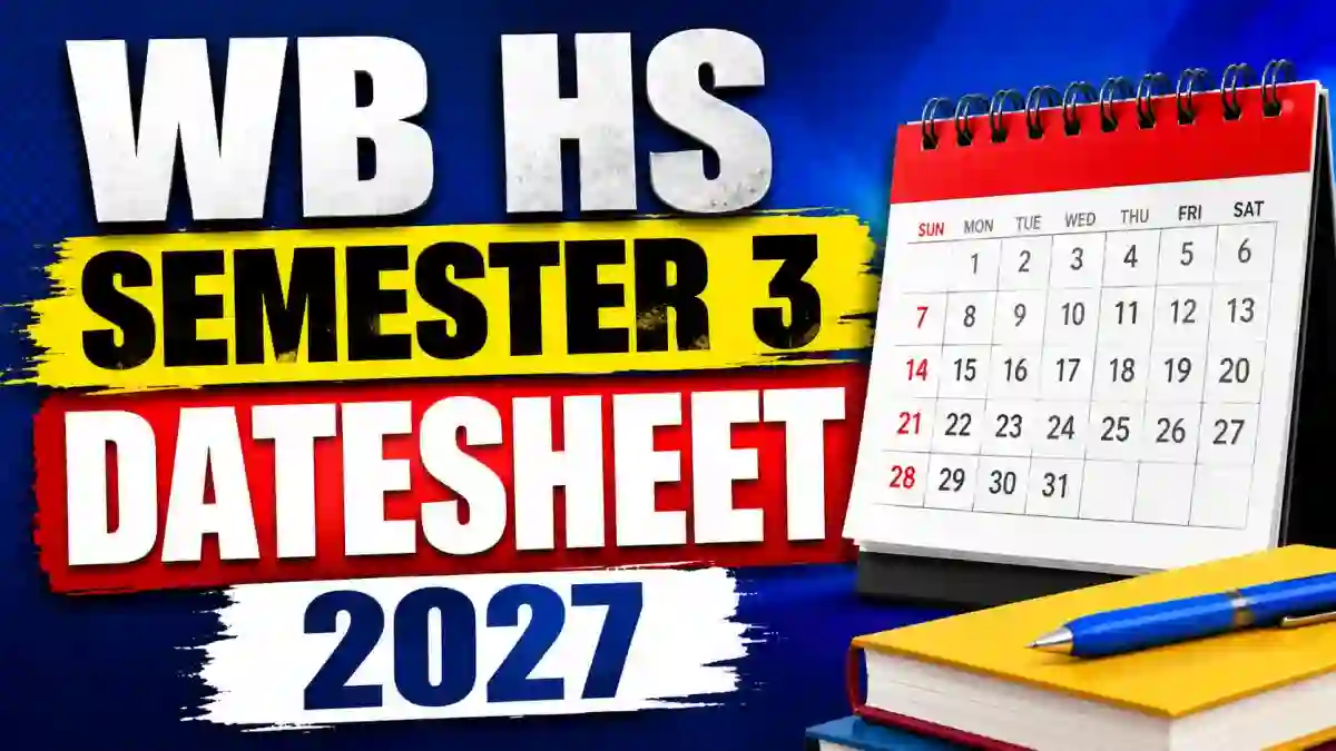 WB HS Semester 3 Exam 2027 Date Sheet Out - Check Revised Schedule Online at wbchse.wb.gov.in